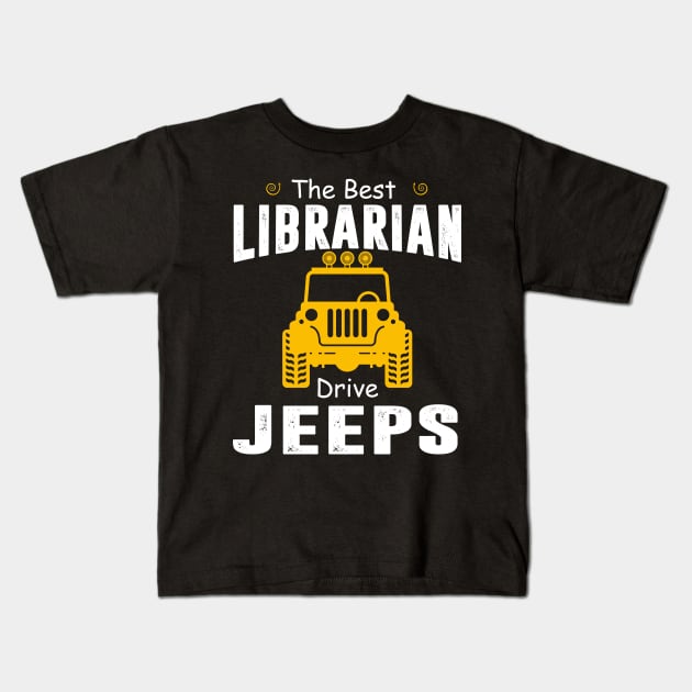 The Best Librarian Drive Jeeps Jeep Lover Kids T-Shirt by Liza Canida